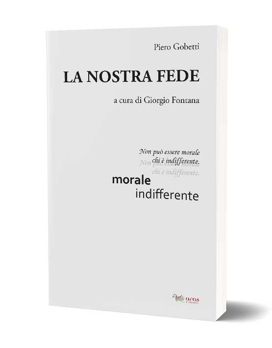 La nostra fede di Piero Gobetti a cura di Giorgio Fontana Aras Edizioni